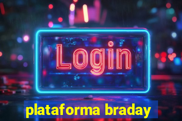 plataforma braday